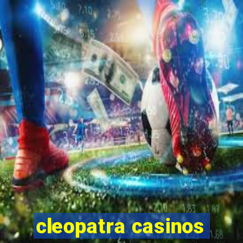 cleopatra casinos