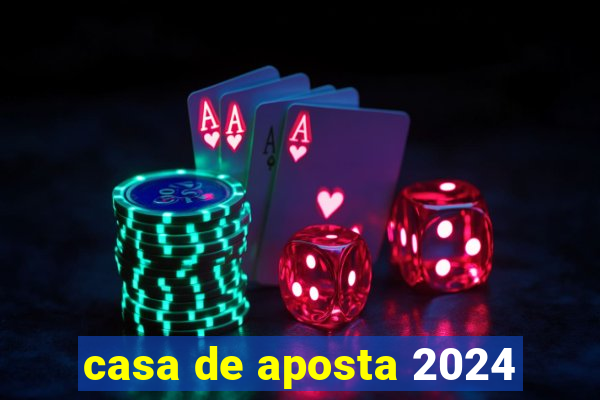 casa de aposta 2024