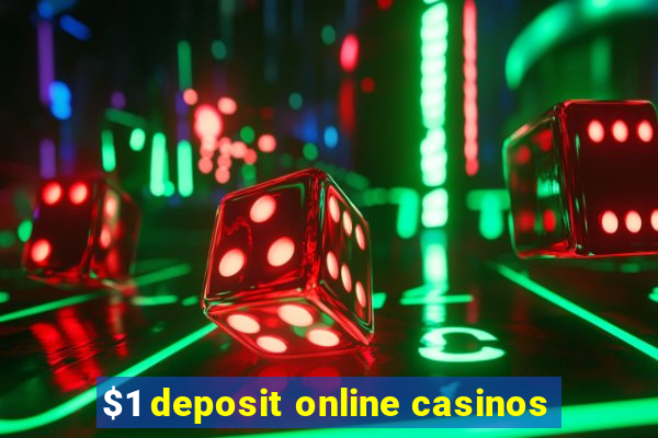 $1 deposit online casinos