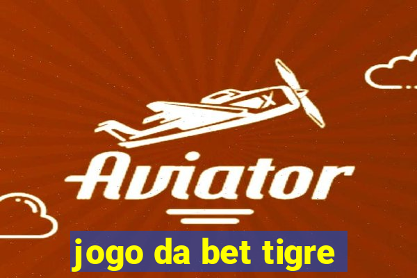 jogo da bet tigre