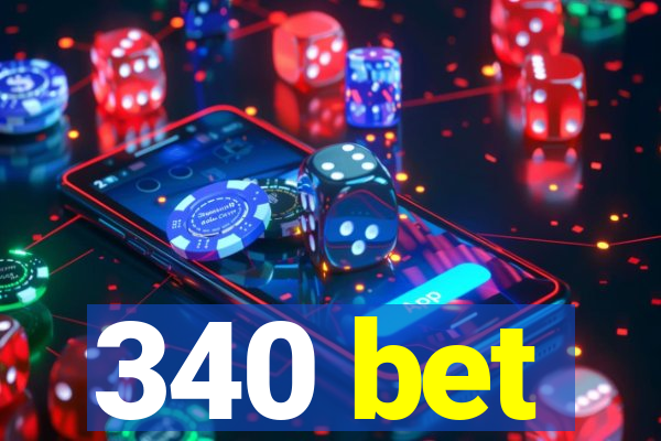 340 bet