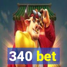 340 bet