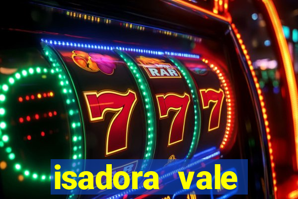 isadora vale reclame aqui