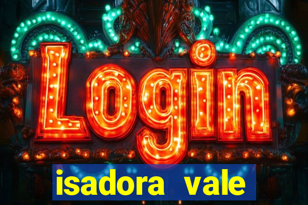 isadora vale reclame aqui