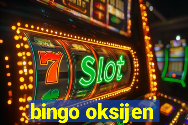 bingo oksijen