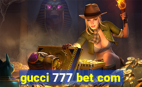 gucci 777 bet com