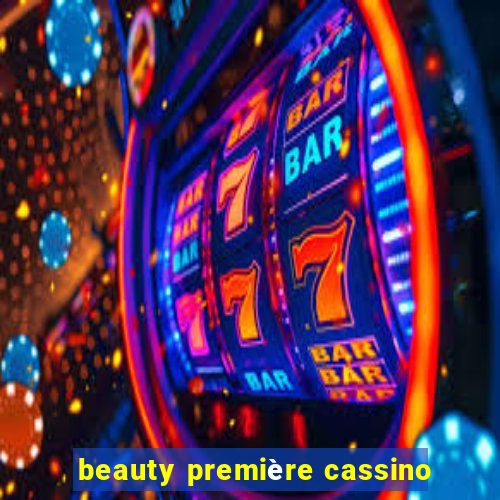 beauty première cassino