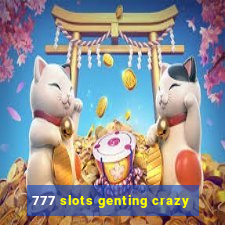 777 slots genting crazy