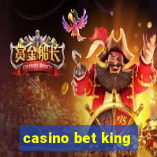 casino bet king