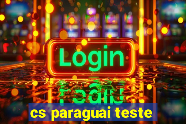 cs paraguai teste