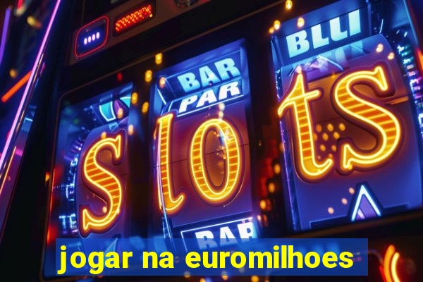 jogar na euromilhoes