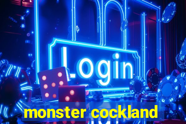 monster cockland