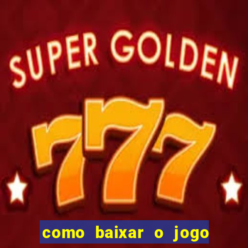 como baixar o jogo do tigre