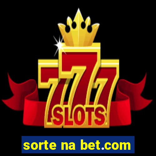 sorte na bet.com