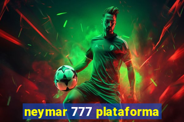 neymar 777 plataforma