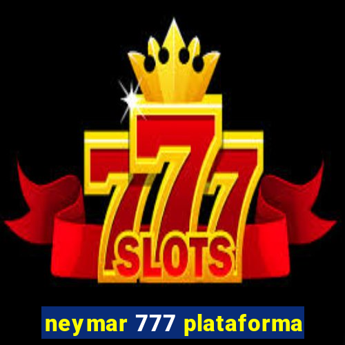 neymar 777 plataforma