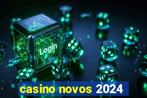 casino novos 2024