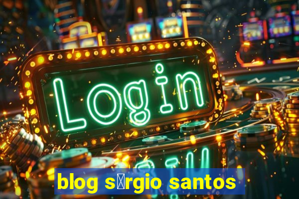 blog s茅rgio santos