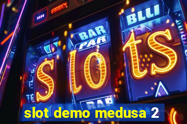 slot demo medusa 2