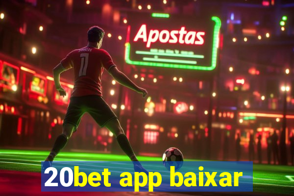 20bet app baixar