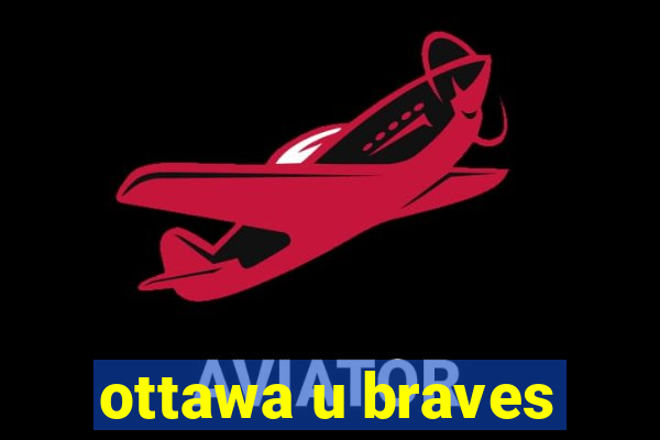 ottawa u braves