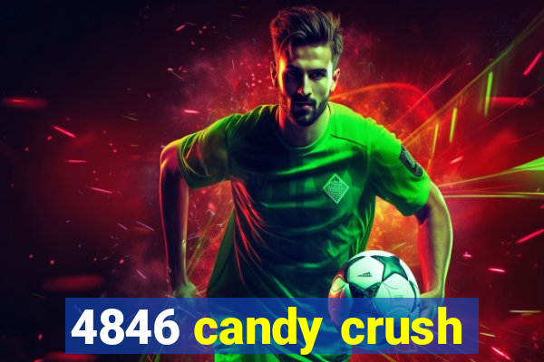 4846 candy crush