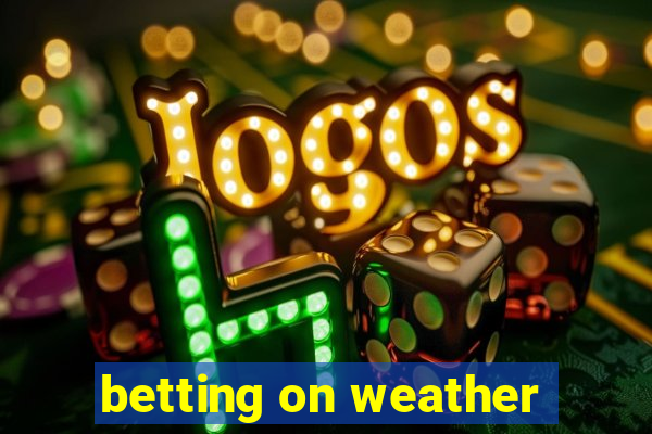 betting on weather