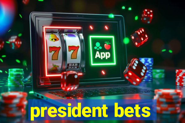 president bets