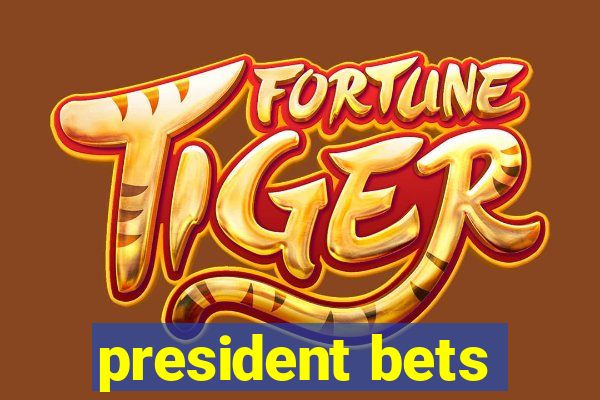 president bets