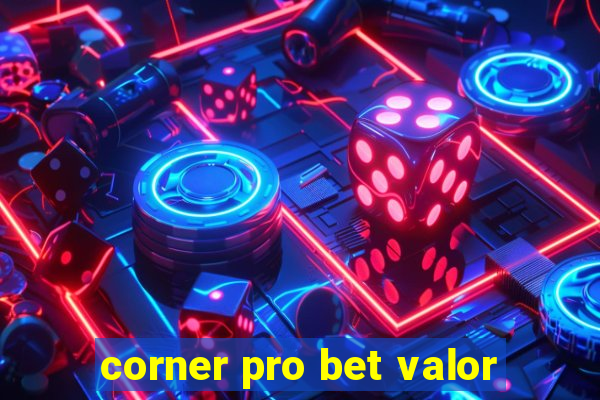 corner pro bet valor