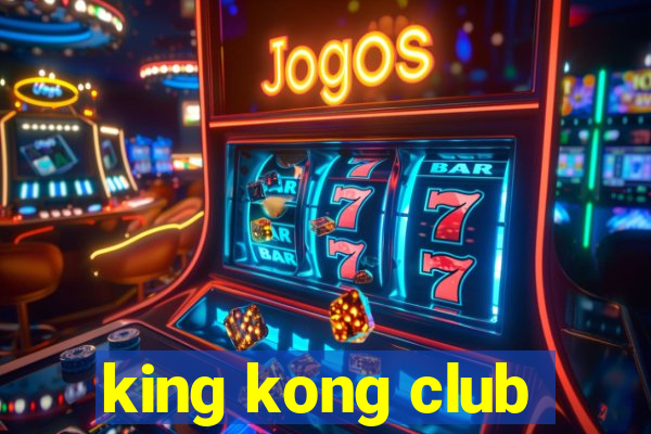 king kong club