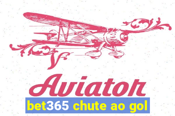 bet365 chute ao gol