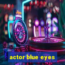 actor blue eyes