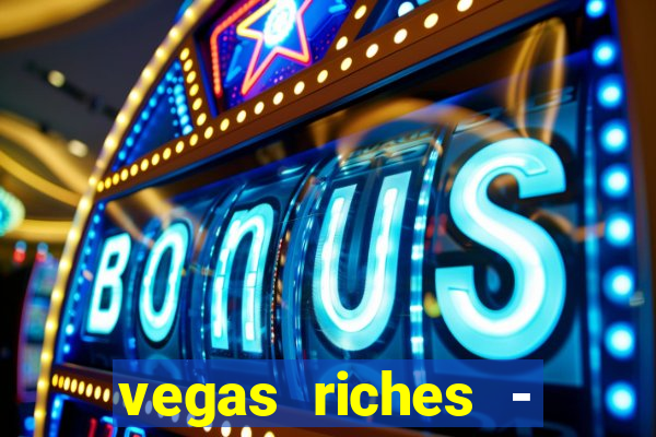 vegas riches - casino games