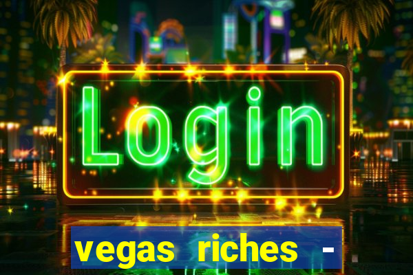 vegas riches - casino games