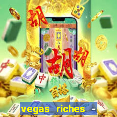 vegas riches - casino games