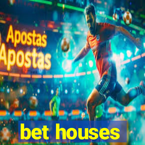 bet houses