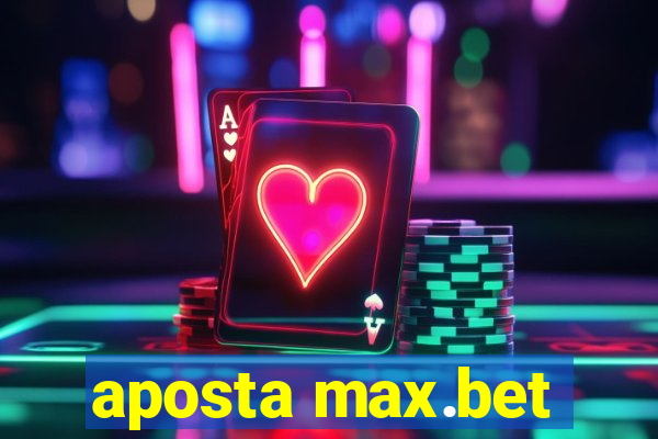 aposta max.bet