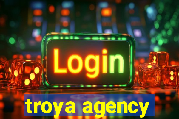 troya agency