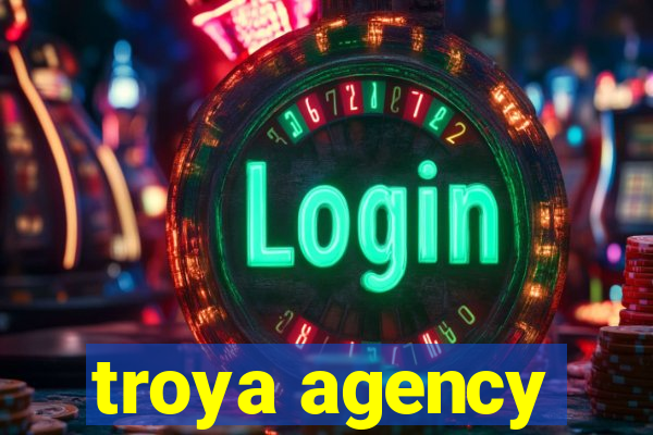 troya agency