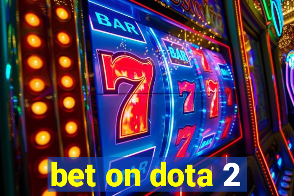 bet on dota 2