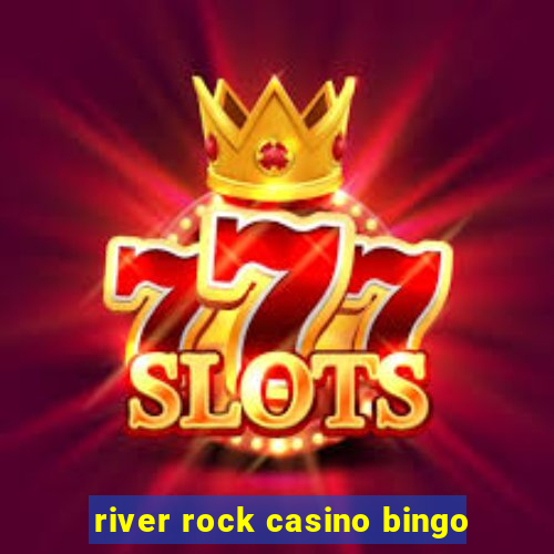 river rock casino bingo