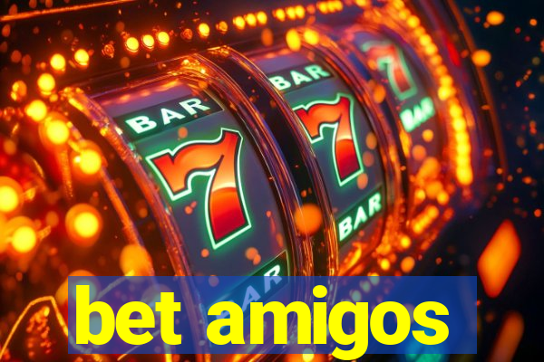 bet amigos