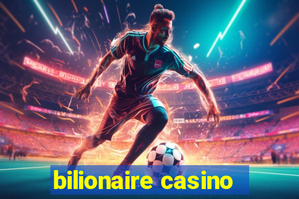 bilionaire casino