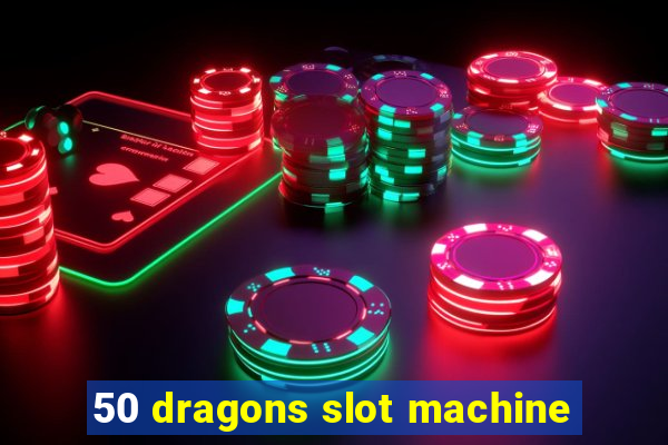 50 dragons slot machine