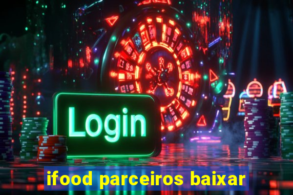 ifood parceiros baixar