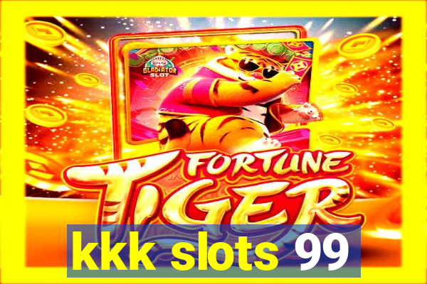 kkk slots 99