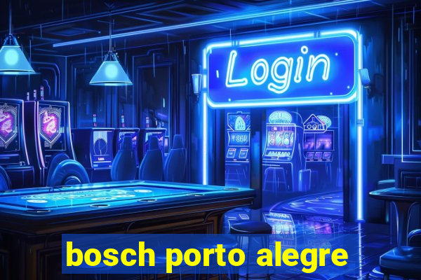 bosch porto alegre