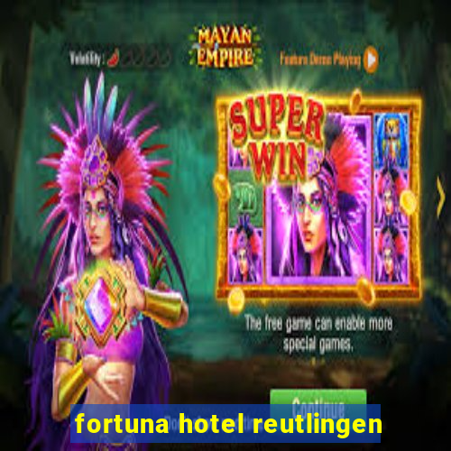 fortuna hotel reutlingen