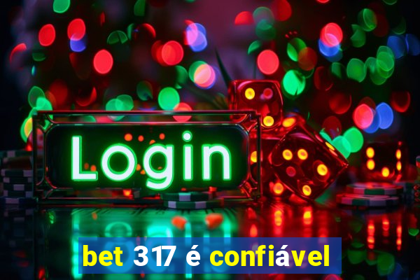 bet 317 é confiável